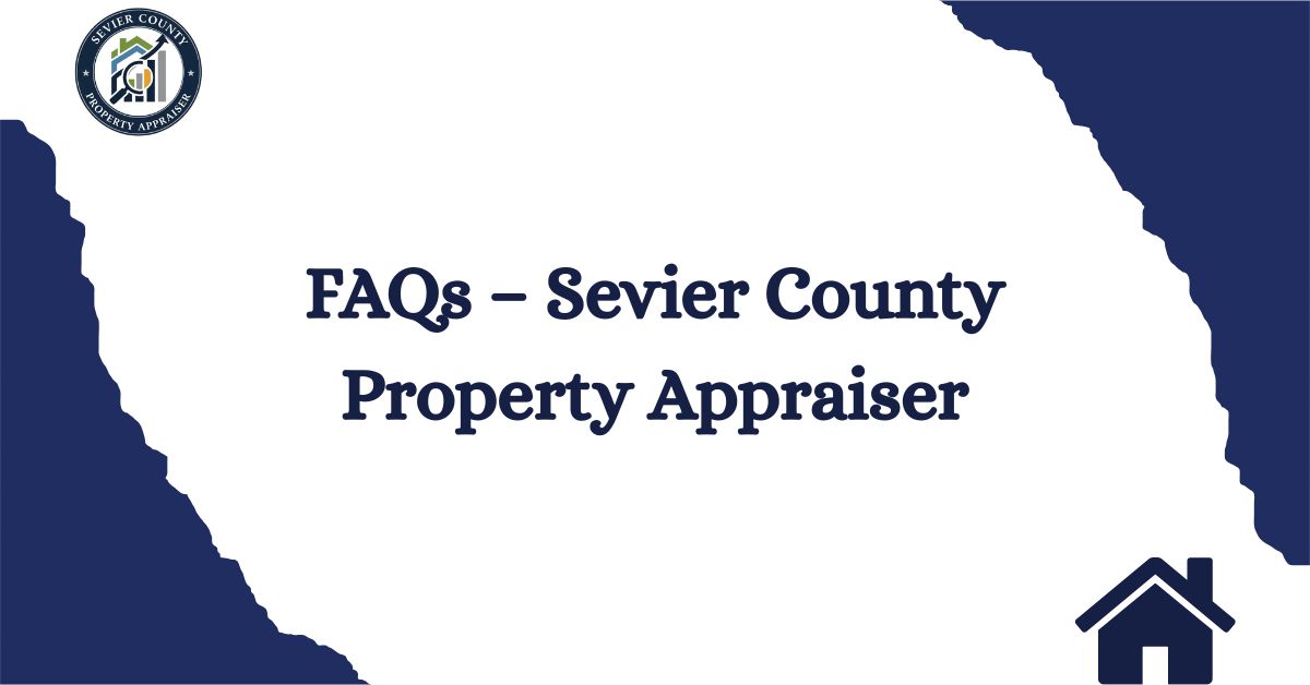 FAQs-–-Sevier-County-Property-Appraiser